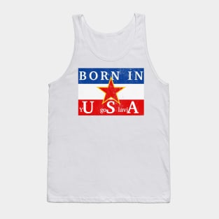 Born In yUgoSlaviA Tank Top